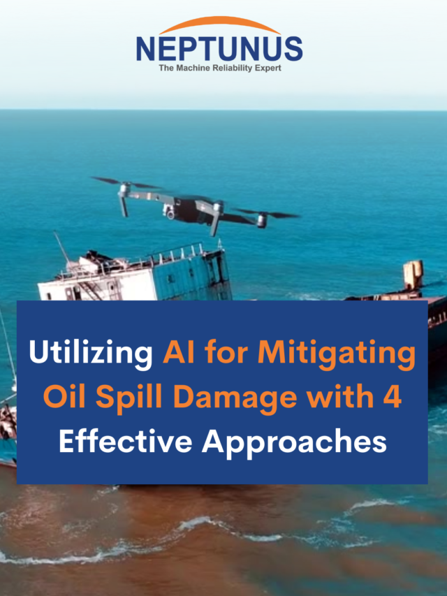 Utilizing AI for Mitigating Oil Spill Damage with 4 Effective Approaches