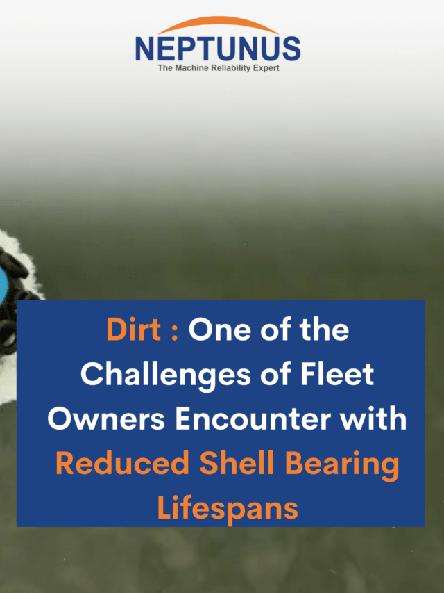Dirt : One of the Challenges of Fleet Owners Encounter with Reduced Shell Bearing Lifespans